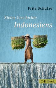 Kleine Geschichte Indonesiens Schulze, Fritz 9783406681523