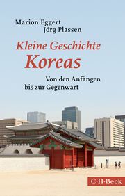 Kleine Geschichte Koreas Eggert, Marion/Plassen, Jörg 9783406700576