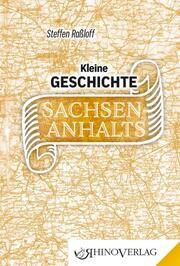 Kleine Geschichte Sachsen-Anhalts Raßloff, Steffen (Dr.) 9783955600891