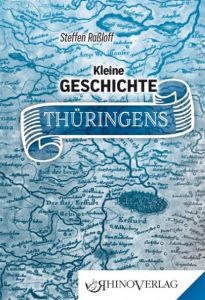 Kleine Geschichte Thüringens Raßloff, Steffen 9783955600563