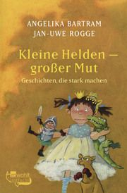 Kleine Helden - großer Mut Bartram, Angelika/Rogge, Jan-Uwe 9783733508371