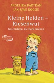 Kleine Helden - Riesenwut Bartram, Angelika/Rogge, Jan-Uwe 9783733508388