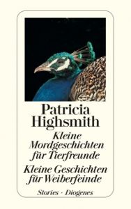 Kleine Mordgeschichten für Tierfreunde/Kleine Geschichten für Weiberfeinde Highsmith, Patricia 9783257234244