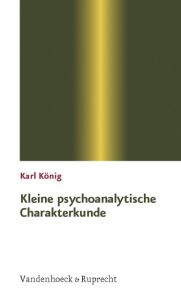 Kleine psychoanalytische Charakterkunde König, Karl 9783525014172
