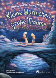 Kleine Würmchen - große Träume Niopek, Ursula/Niopek, Wolfgang/Niopek, Andreas 9783862169207