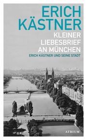 Kleiner Liebesbrief an München Kästner, Erich 9783855351398