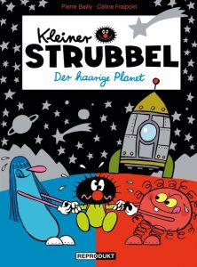 Kleiner Strubbel - Der haarige Planet Bailly, Pierre/Fraipont, Céline 9783956400957