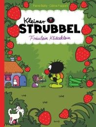 Kleiner Strubbel - Fräulein Klitzeklein Bailly, Pierre/Fraipont, Céline 9783956401282