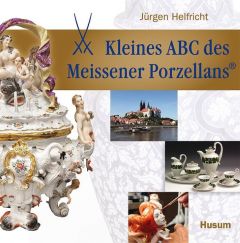 Kleines ABC des Meissener Porzellans Helfricht, Jürgen 9783898765527