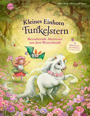Kleines Einhorn Funkelstern - Bezaubernde Abenteuer aus dem Wunschwald Berg, Mila 9783401719894