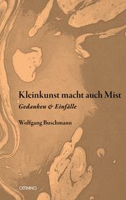 Kleinkunst macht auch Mist Buschmann, Wolfgang 9783958942134