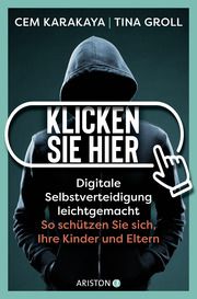 Klicken Sie hier - Digitale Selbstverteidigung leichtgemacht Karakaya, Cem/Groll, Tina 9783424202915