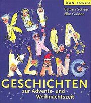 KliKlaKlanggeschichten zur Advents- und Weihnachtszeit Gulden, Elke/Scheer, Bettina 9783769816389
