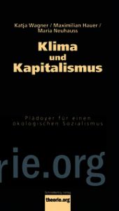 Klima und Kapitalismus Wagner, Katja/Hauer, Maximilian/Neuhauss, Maria 9783896576453