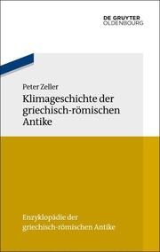 Klimageschichte der griechisch-römischen Antike Zeller, Peter 9783110750164