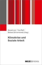 Klimakrise, sozialökologischer Kollaps und Klimagerechtigkeit Tino Pfaff/Barbara Schramkowski/Ronald Lutz 9783779965688