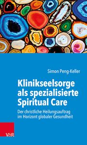 Klinikseelsorge als spezialisierte Spiritual Care Peng-Keller, Simon 9783525624517