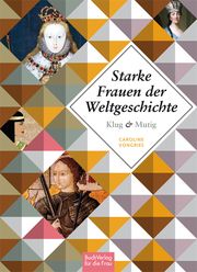 Klug und mutig: Starke Frauen der Weltgeschichte Vongries, Caroline 9783897985582