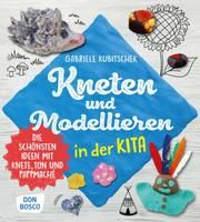 Kneten und Modellieren in der Kita Kubitschek, Gabriele 9783769824520