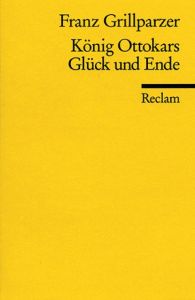 König Ottokars Glück und Ende Grillparzer, Franz 9783150043820