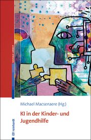 Künstliche Intelligenz in der Kinder- und Jugendhilfe Michael Macsenaere 9783497032723