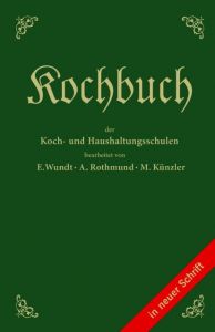 Kochbuch der Koch- und Haushaltungsschule Emma Wundt/Alice Rothmund/Mina Künzler 9783765085901