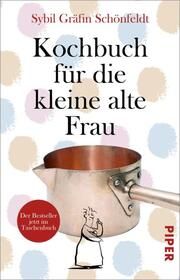 Kochbuch für die kleine alte Frau Schönfeldt, Sybil Gräfin 9783492314756