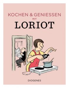 Kochen & genießen mit Loriot Loriot 9783257021431