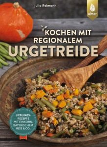 Kochen mit regionalem Urgetreide Reimann, Julia 9783818602673