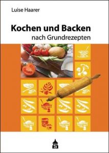 Kochen und Backen nach Grundrezepten Haarer, Luise 9783834010162