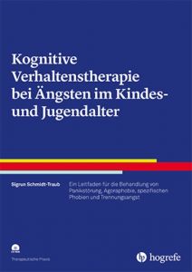 Kognitive Verhaltenstherapie bei Ängsten im Kindes- und Jugendalter Schmidt-Traub, Sigrun 9783801728328