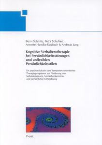 Kognitive Verhaltenstherapie bei Persönlichkeitsstörungen und unflexiblen Persönlichkeitsstilen Schmitz, Bernt/Schuhler, Petra/Handke-Raubach, Annette u a 9783935357388