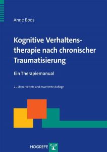 Kognitive Verhaltenstherapie nach chronischer Traumatisierung Boos, Anne 9783801723163