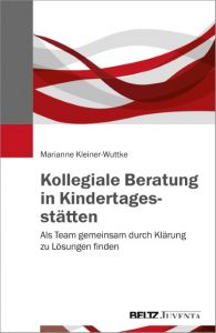 Kollegiale Beratung in Kindertagesstätten Kleiner-Wuttke, Marianne 9783779936459