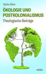Ökologie und Postkolonialismus Silber, Stefan 9783429058920