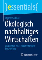 Ökologisch nachhaltiges Wirtschaften Göllinger, Thomas 9783658462871