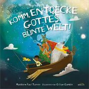 Komm, entdecke Gottes bunte Welt! Turner, Matthew Paul 9783986950330