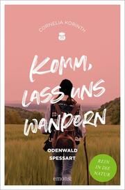 Komm, lass uns wandern - Odenwald und Spessart Korinth, Cornelia 9783740818654