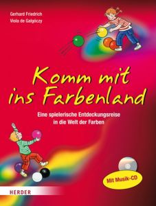 Komm mit ins Farbenland Friedrich, Gerhard/Galgóczy, Viola de 9783451325915