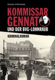 Kommissar Gennat und der BVG-Lohnraub Stürickow, Regina 9783962010508