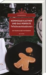 Kommissar Kastner und das perfekte Weihnachtsdinner Reiche, Susanne 9783747206331