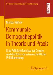 Kommunale Demografiepolitik in Theorie und Praxis Kühnel, Markus 9783658381356