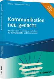 Kommunikation neu gedacht Hübner, Hartmut/Grütter, Donatus/Oser, Diana u a 9783648156407
