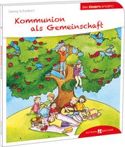 Kommunion als Gemeinschaft den Kindern erklärt Schwikart, Georg 9783766630520