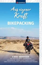 KOMPASS Aus eigener Kraft, Bikepacking Elsner, Bernhard/Stubauer, Johanna/Hausmann, Marie u a 9783991219576