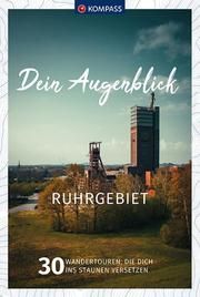 KOMPASS Dein Augenblick Ruhrgebiet  9783991213161