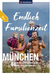 KOMPASS Endlich Familienzeit - in und um München  9783991541035