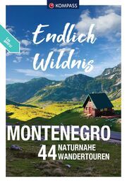 KOMPASS Endlich Wildnis - Montenegro  9783991541523