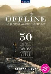 KOMPASS Offline - 50 Legendäre Outdoor-Erlebnisse, Deutschland Strobl, Maria 9783991219545