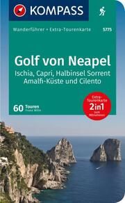 KOMPASS Wanderführer Golf von Neapel, Ischia, Capri, Halbinsel Sorrent, Amalfi-Küste und Cilento, 60 Touren mit Extra-Tourenkarte Wille, Franz 9783991216780